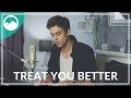 Shawn Mendes - Treat You Better [Cover]