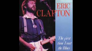 Watch Eric Clapton The First Time I Met The Blues video
