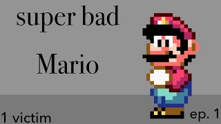 Super Bad Mario Episode 1 The First Victim