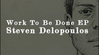 Watch Steven Delopoulos Work To Be Done video