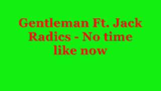Watch Gentleman No Time Like Now feat Jack Radics video