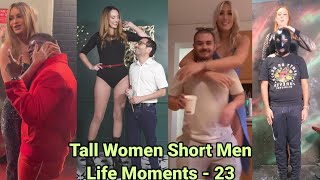 Tall Women Short Men Life Moments -23 | Tall Girl Short Guy | Tall Girlfriend Short Boyfriend