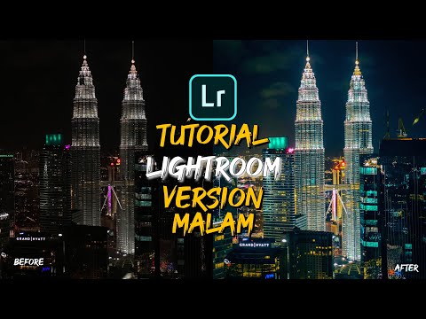 Tutorial Lightroon - Versi Malam | Night Version & Tips Gambar Malam