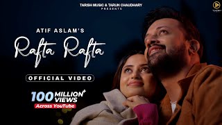 Rafta Rafta -  Music  | Raj Ranjodh | Atif Aslam Ft. Sajal Ali | Tarish Music