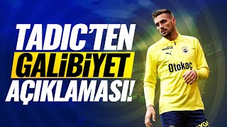 Dusan Tadicten Galibiyet Açıklaması