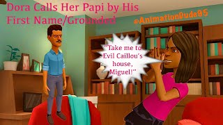 Dora Calls Her Papi By His First Namegrounded