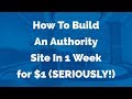 How To Build An Authority Site In 1 Week for $1 (SERIOUSLY!)