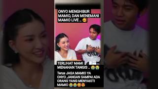 Terlihat Onyo Menghibur Mamio,Dan Menemani Mamio Kerja Live ..
