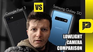 Galaxy S10 Vs Pixel 3 - Lowlight Camera Comparison Not What You Usually See In Other Videos