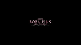 Blackpink World Tour [Born Pink] Seoul D-1 Message Video