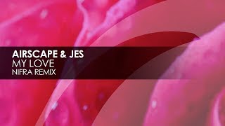 Airscape & Jes - My Love (Nifra Remix)