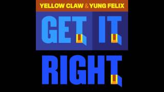 Yellow Claw & Yung Felix Get It Right *Free Download*