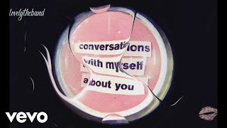 Lovelytheband - Conversations With Myself About You (Visualizer)