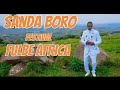 Sanda Boro 2024 Festival Fulbe Africa 🌍