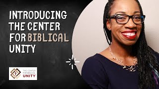 Introducing the Center for Biblical Unity