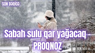 Sabah Sulu Qar Yağacaq - Proqnoz