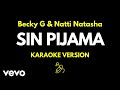 Becky G, Natti Natasha - Sin Pijama (Karaoke Version)