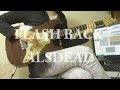 元V系ギタリストが【FLASH BACK / ALSDEAD】を弾いてみた... 元V系ギタリストが【FLASH BACK / ALSDEAD】を弾いてみた...