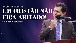 Culto Doméstico: Um Cristão não fica Agitado! (23.01.2023) | Tabernáculo - Anápolis - GO