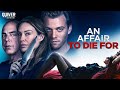 FULL MOVIE: An Affair to Die For (2019) | Thriller