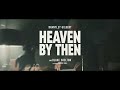Heaven By Then Video preview