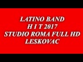 LATINO BAND H I T 2017 STUDIO ROMA FULL HD LESKOVAC