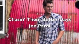 Watch Jon Pardi Chasin Them Better Days video