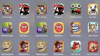 Pvz Heroes,Archery Z,Zombie Tsunami,My Hank,Catch Candy,Red Ball 4,Troll Quest Internet