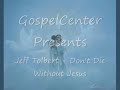 Jeff Tolbert - Don't Die Without Jesus