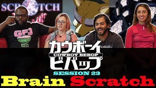 Cowboy Bebop - Session 23 Brain Scratch - Group Reaction