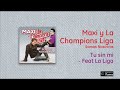 Maxi y La Champions Liga - Tu sin mi (Feat La Liga)