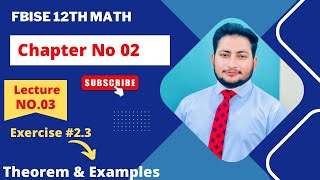 Exercise 2.3-Theorem & Example 12Th Cl Math Abdul Qadeer Maalik