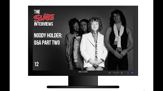 12 - Noddy Holder Q&A Part Two.