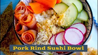 Pork Rind Sushi Bowl Pork Rind Recipes