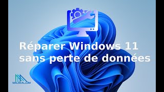 Réparer Windows 11 Sans Perte Donnés Sans Cdsans Clé Usb
