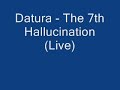 Datura - The 7th Hallucination (Live)