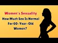 How Much Sex Is Normal For 60-Year-Old Women? | INFO LOOM