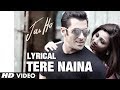 Tere Naina Full Song with Lyrics | Jai Ho | Salman Khan, Tabu | Releasing: 24 Jan 2014