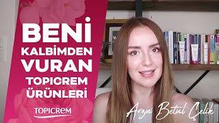 Arzu Betül Çelik Beni Kalbimden Vuran Topicrem Ürünleri Topicrem