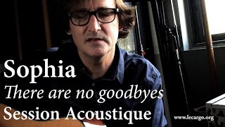 Watch Sophia There Are No Goodbyes video