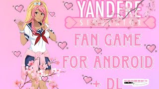 Yandere Simulator Fan Game For Android+ Download Link \\ Yanchan Simulator