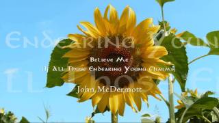 Watch John Mcdermott Believe Me If All Those Endearing Young Charms video