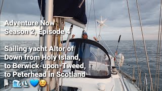 Adventure Now Season II. Sailing yacht Altor of Down to Holy Island, Berwick-upon-Tweed & Peterhead