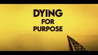 Dying for Purpose Small Group Curriculum Introduction