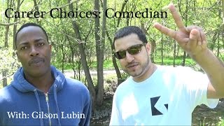 Career Choices: "Comedian" With Gilson Lubin
