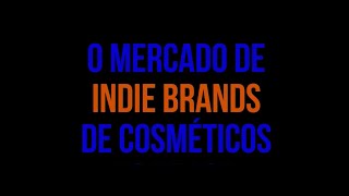 Indie Brands - O Mercado de Cosméticos Disruptivos no Brasil. Factor Kline & ABC