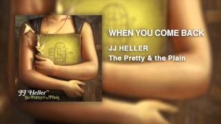 Watch Jj Heller When You Come Back video