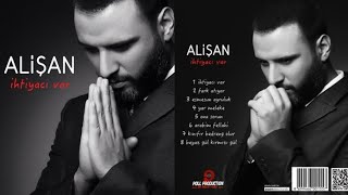 Alişan - İhtiyacı Var Full Albüm