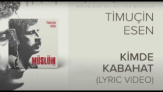 Timuçin Esen - Kimde Kabahat ('Müslüm Baba' Orijinal Film Müzikleri)(Lyric )