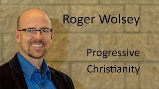 What is Progressive Christianity, Roger Wolsey | Conversations with Peacemakers